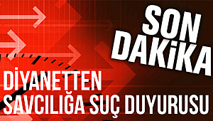 Diyanetten Savcılığa Suç Duyurusu