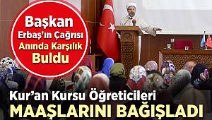 Kur’an kursu öğreticileri maaşlarını bağışladı 