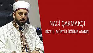 Naci Çakmakçı Rize İl Müftülüğüne Atandı