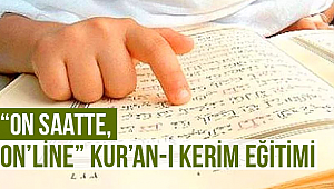 “On Saatte, On’line” Kur’an-I Kerim Eğitimi 