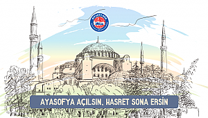 Ayasofya Açılsın, Hasret Sona Ersin 