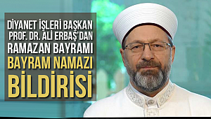 Başkan Erbaş dan Bayram Namazı Bildirisi
