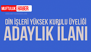 Din İşleri Yüksek Kurulu Üyeliği Adaylık İlanı 