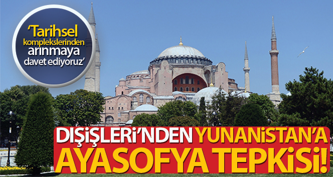 Dışişleri Bakanlığı Sözcüsü Aksoy'dan Yunanistan’a Ayasofya tepkisi