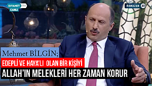 Edepli ve Haya'lı  olan bir kişiyi  Allah'ın melekleri her zaman korur