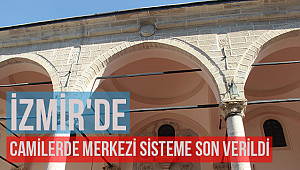 İzmir'de camilerde merkezi sisteme son verildi, 