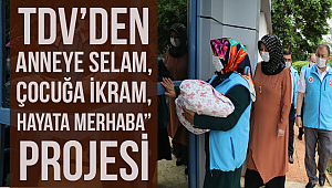 TDV den Hayata Merhaba” projesi 