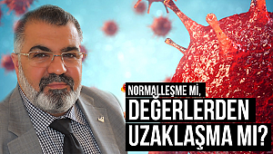 Normalleşme mi, Değerlerden Uzaklaşma mı?