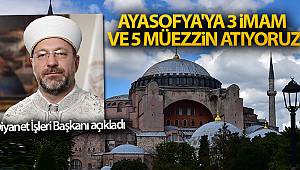 Başkan Erbaş: 'Ayasofya'ya 3 imam ve 5 müezzin atıyoruz'