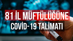 Diyanetten 81 il müftülüğüne Covid-19 Talimatı