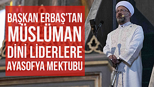Erbaş'tan Müslüman dini liderlere Ayasofya mektubu