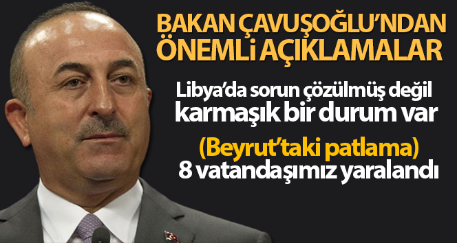 Bakan Çavuşoğlu'ndan Libya'da önemli açıklamalar