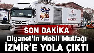 Diyanet'in Mobil Mutfağı İzmir'e yola çıkıyor