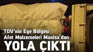 TDV'nin Ege Bölgesi afet malzemeleri Manisa'dan yola çıktı 