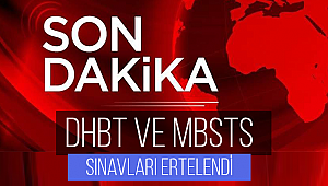 DHBT ve MBSTS sınavları ertelendi