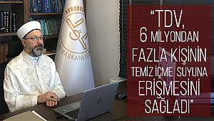 “TDV, 6 milyondan fazla kişinin temiz içme suyuna erişmesini sağladı”
