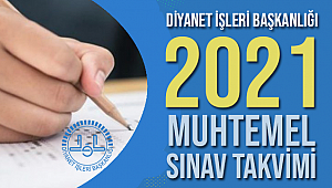 2021 Yılı Muhtemel Sınav Takvimi