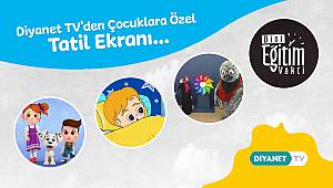 Diyanet TV’den çocuklara özel tatil ekranı… 