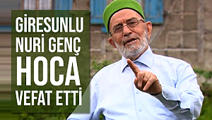 Nuri Genç hoca vefat etti