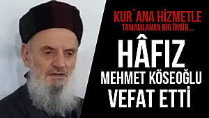 Hafız Hacı Mehmet köseoğlu Hocaefendi Vefat etti.