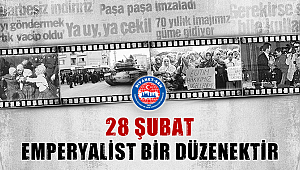 28 Şubat Emperyalist Bir Düzenektir