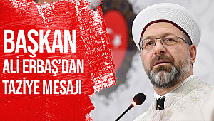 Başkan Ali ERBAŞ'dan Taziye Mesajı