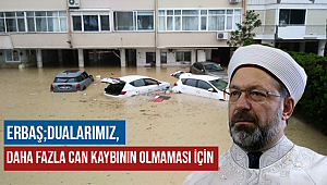 ERBAŞ;Dualarımız, can kaybının olmaması için