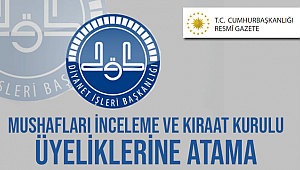 Mushafları İnceleme ve Kıraat Kurulu Üyeliklerine Atama