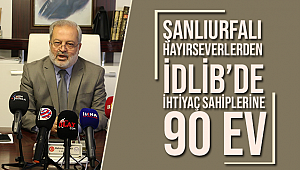 Şanlıurfalı hayırseverlerin İdlib’de ihtiyaç sahipleri için 90 ev 