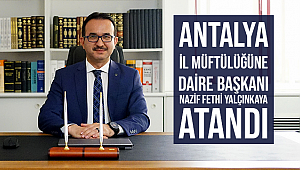 Daire Başkanı YALÇINKAYA Antalya İl Müftüsü oldu