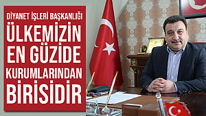 Diyanet İşleri Başkanlığı Cumhuriyetin en köklü kurumlarından birisidir