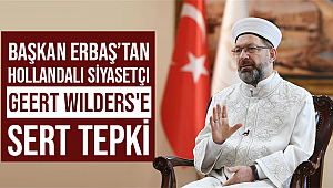 ERBAŞ.Hollandalı siyasetçi Geert Wilders'e tepki gösterdi