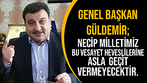 GÜLDEMİR;Bu zihniyete asla geçit vermeyecektir.