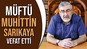 Müftü Muhittin Sarıkaya Vefat etti