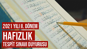 2021 Yılı II. Dönem Hafızlık Tespit Sınavı İlanı