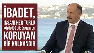 BİLGİN; İbadet, insanı değerli kılan bir olgudur.