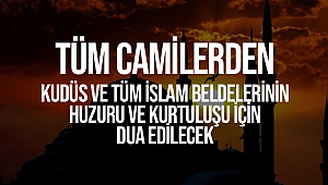 Tüm Camilerden Dua Edilecek