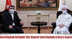 Başkan Güldemir’den Diyanet İşleri Başkanı Erbaş’a Ziyaret