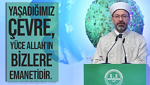 ERBAŞ;Yaşadığımız çevre, Yüce Allah’ın bizlere emanetidir