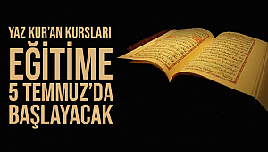 Yaz Kur’an Kursları eğitime 5 Temmuz’da başlayacak