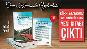 Köşe  Yazarımız Ayşe Şahinoğlu'nun yeni kitabı çıktı.