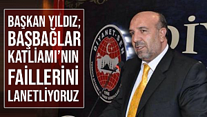 YILDIZ Başbağlar katliamının Faillerini Lanetliyoruz.