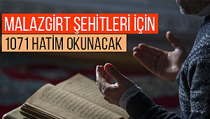 Malazgirt şehitleri için 1071 hatim okunacak