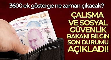 Çalışma ve Sosyal Güvenlik Bakanı Bilgin'den 3600 ek gösterge açıklaması!