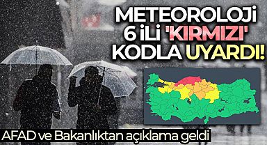 Meteoroloji 6 ili 'kırmızı' kodla uyardı!