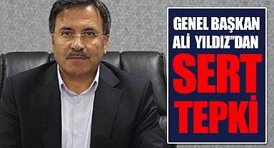 Genel Başkan YILDIZ'dan Sert Tepki