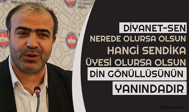 EVSEN;Diyanet-Sen Din gönüllüsünün yanındadır