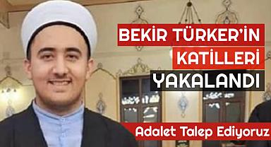Bekir Türker'in Katilleri Yakalandı