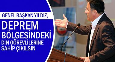 Yıldız, Deprem Bölgesindeki Din Görevlilerine Sahip Çıkılsın