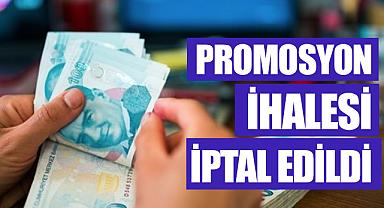 Promosyon İhalesi İptal Edildi